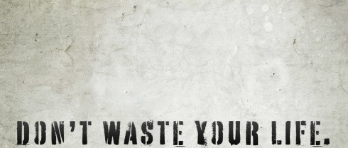 dont-waste-your-life